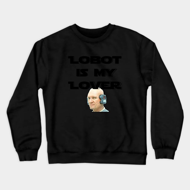 Lobot Lover Crewneck Sweatshirt by pizzwizzler